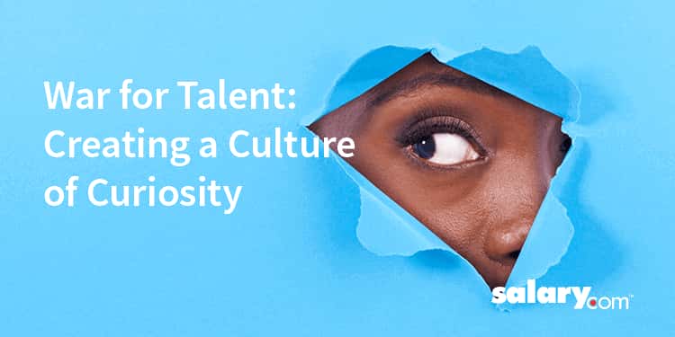 War for Talent: Creating a Culture of Curiosity